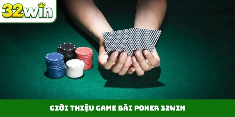 Poker 32WIN - 9 Chiến Thuật Đỉnh Cao Cho Bậc Thầy Đỏ Đen Giới thiệu game bài Poker 32WIN