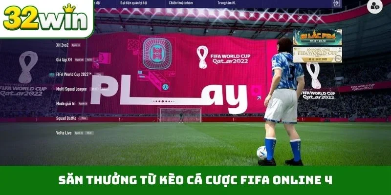 Cá Cược Fifa Online 4 – Trận Tranh Tài Đỉnh Cao Trên 32WIN Săn thưởng từ kèo cá cược FIFA Online 4